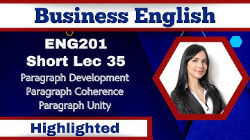 ENG201 Short Lecture 35_Paragraph Development_Unity & Coherence_Eng201 Short Lec 35_FinalTerm