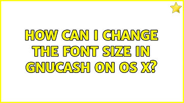How can I change the font size in GnuCash on OS X? (2 Solutions!!)