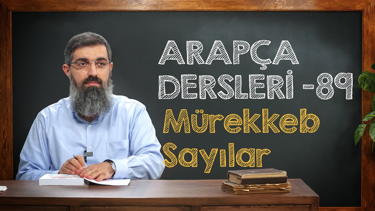 Mürekkeb Sayılar | Arapça Dersleri 89 | Halis Bayancuk Hoca