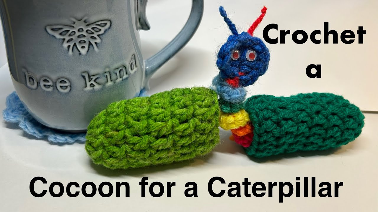 Crochet a Cocoon for your Caterpillar - Fun Fidget Toy