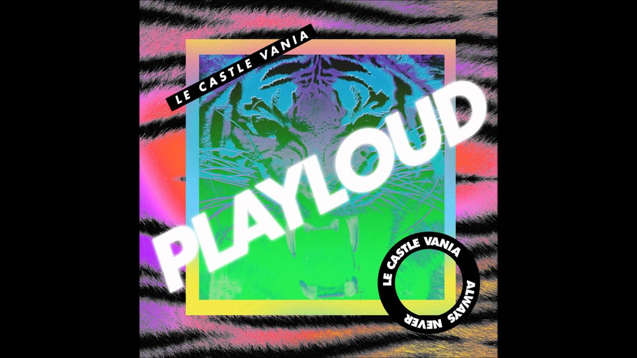 Watch Le Castle Vania - Play Loud on YouTube