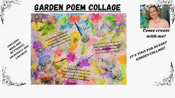 Garden Collage: Relaxing, Fun, And Easy!  Mixed-Media Collage Incorporates A Garden Wisdom Poem.