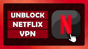 How To: Unblock Netflix With a VPN - (Tutorial)