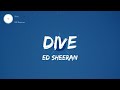 Dive - Ed Sheeran / / Lyrics