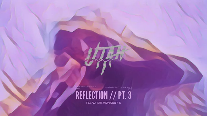 EVERYONE DIES IN UTAH - Reflection // Pt. 3 (Offic...