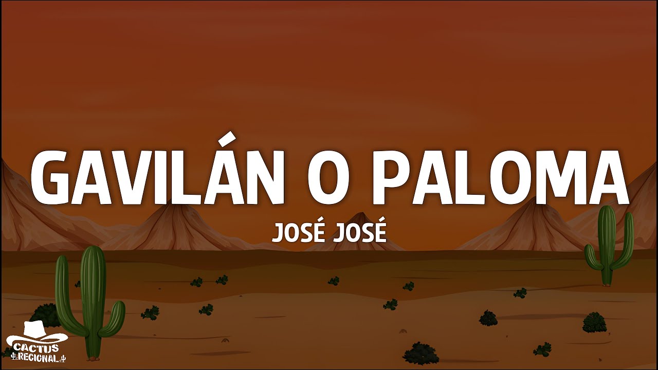 José José - Gavilán o Paloma (Letra/Lyrics) José José - Gavilán o Paloma (Letra/Lyrics)