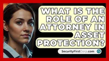What Is The Role Of An Attorney In Asset Protection? - SecurityFirstCorp.com