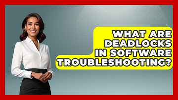 What Are Deadlocks In Software Troubleshooting? - Learn To Troubleshoot