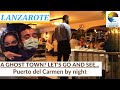 LANZAROTE - Puerto del Carmen by night, a ghost town? Let's go and see ... come with us