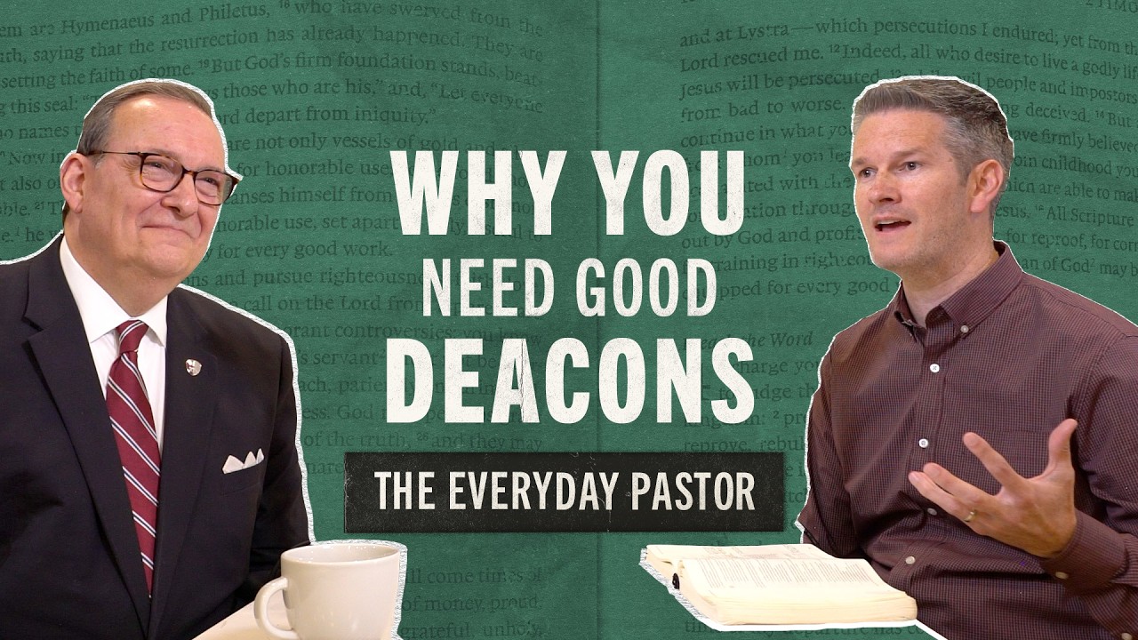 Why You Need Good Deacons [The Everyday Pastor - Ep. 26]