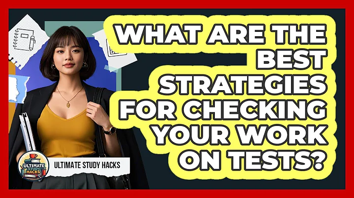 What Are The Best Strategies For Checking Your Work On Tests? - Ultimate Study Hacks