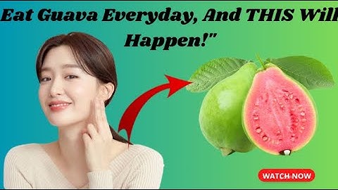 Eat Guava Everyday, And THIS Will Happen!