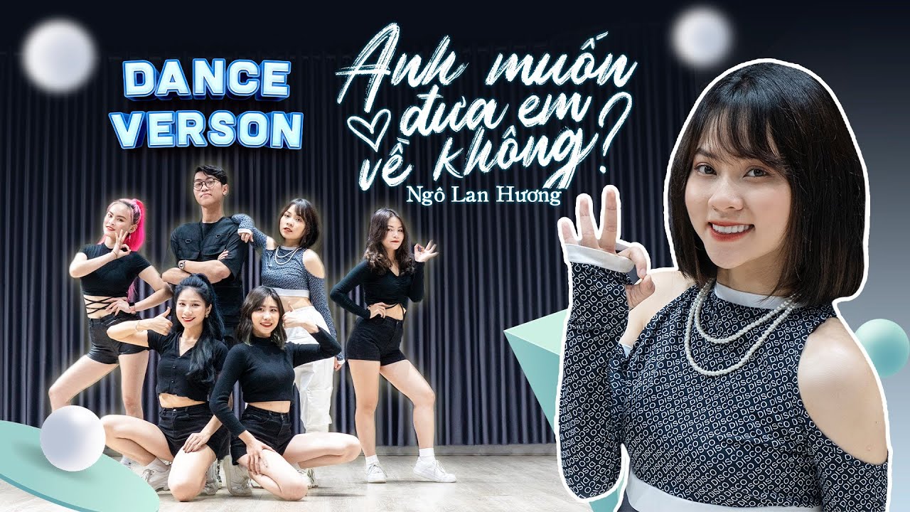 DANCE VERSION I ANH MUỐN ĐƯA EM VỀ KHÔNG? phiên bản quẩy căng cực | NGÔ LAN HƯƠNG