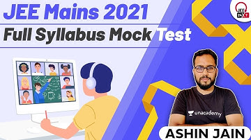 JEE Mains 2021: Full Syllabus Mock Test | JEE 24x7 | Ashin Jain