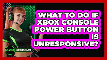 What To Do If Xbox Console Power Button Is Unresponsive?