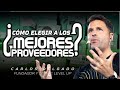 ¿CÓMO ELEGIR LOS MEJORES PROVEEDORES? | Carlos Delgado - LEVEL UP