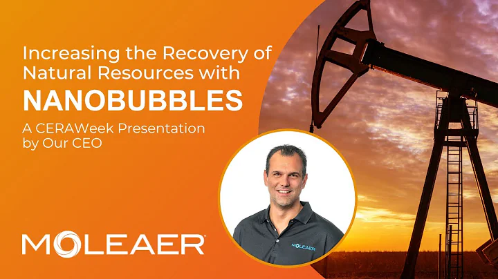 Increasing the Recovery of Natural Resources with Sustainable Nanobubble Technology from Moleaer