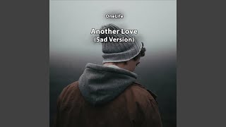 Another Love (Sad Version)