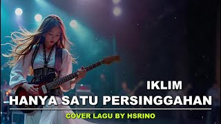 HANYA SATU PERSINGGAHAN - IKLIM | COVER BY HSRINO