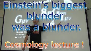 Einstein's biggest blunder was a blunder (Cosmology lecture without equations)