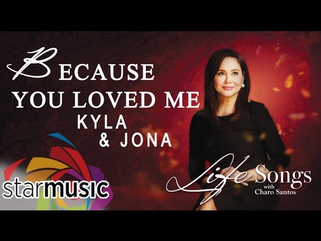 Because You Loved Me - Kyla and Jona (Lyrics). 