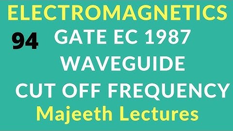 GATE 1987 EC Electromagnetics Cut off frequency in Rectangular Wave Guide