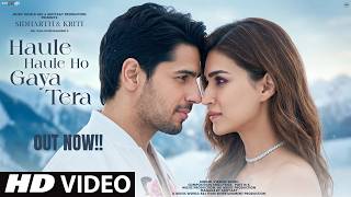 New Song 2026 New Hindi Song Haule Haule Ho Gaya Tera Sidharth Malhotra Kriti Sanon New Song
