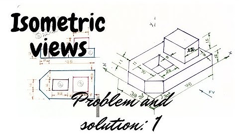 Enggg . Graphics: Conversion of orthographic projections into isometric views: problem :1