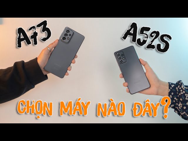 A52s vs A73 : BÌNH CŨ RƯỢU MỚI ?