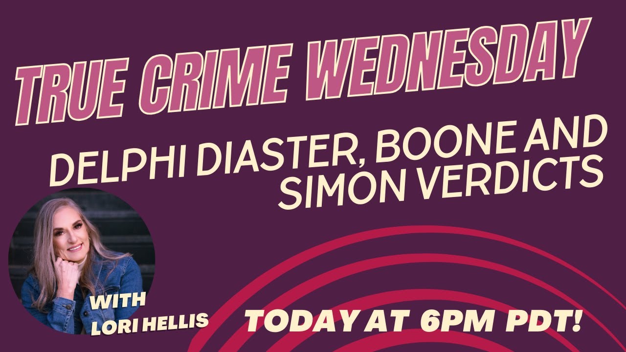 True Crime Wednesday - Delphi Disaster and Boone and Simon Verdicts ...