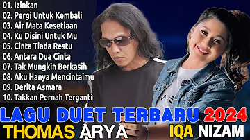 THOMAS ARYA & IQA NIZAM (FULL ALBUM TERBARU 2024 ENAK DIDENGAR)