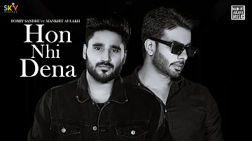 Hon Nhi Dena (Official video) | Bobby Sandhu Ft Mankirt Aulakh | Shree Brar | Avvy Sra | Sky Digital