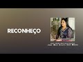 Reconheço - Lucelena Alves (Official Audio)