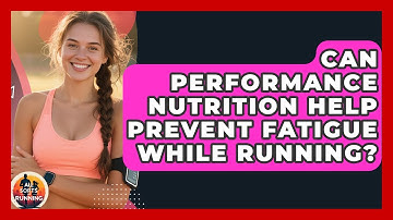 Can Performance Nutrition Help Prevent Fatigue While Running? - All Sorts Of Running