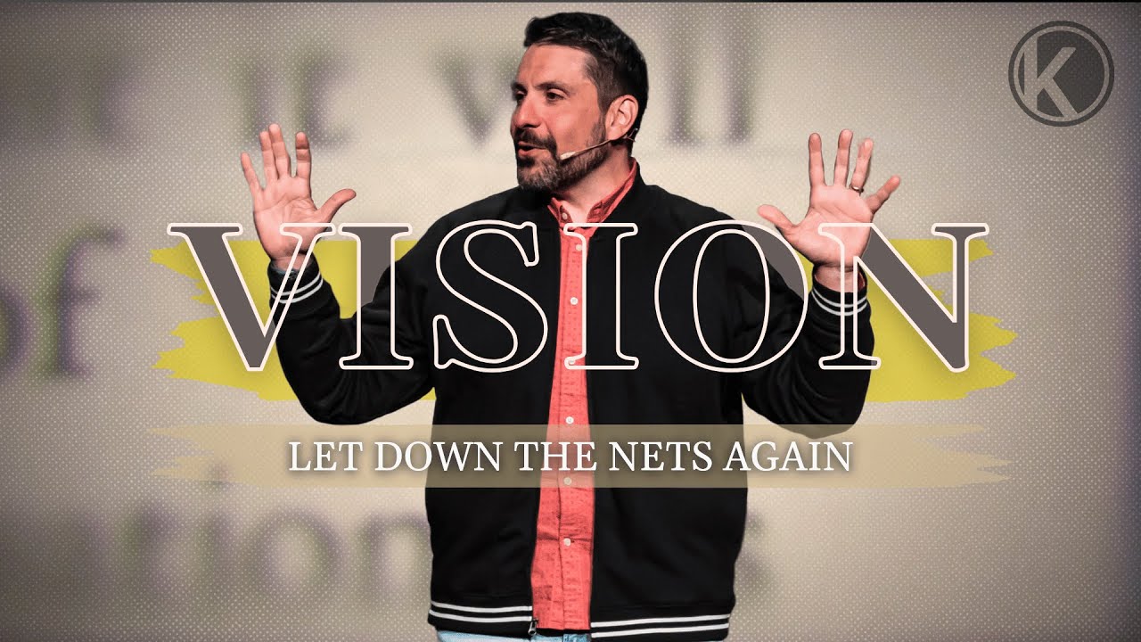 Let Down The Nets Again | VISION 2025 | Pastor Phil Caporale