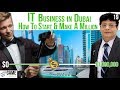 IT Business in Dubai. How to start and make a million