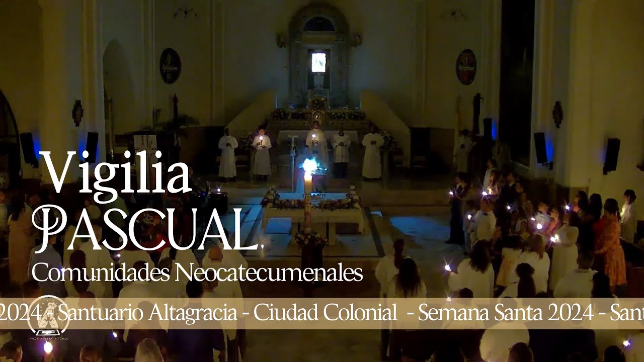 Vigilia Pascual - Comunidades Neocatecumenales | Sábado Santo 30/03/2024