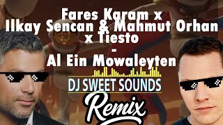 Fares Karam & Ilkay Sencan & Mahmut Orhan & Tiesto - Al Ein Mowaleyten (Dj Sweetsounds Rework)