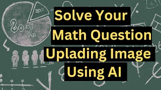 How to Solve Your Math Question Uploading Image using AI