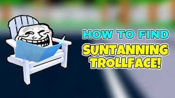 *FIND the TROLLFACES* How to Get SUNTANNING TROLLFACE & Badge [268]! - Roblox