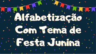 ATIVIDADES PARA ALFABETIZAÇÃO| FESTA JUNINA EAD