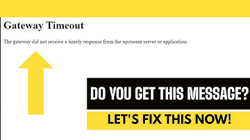 Gateway Timeout - Fix The Gateway did not receive a timely response from the upstream server