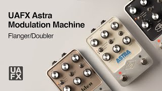 UAFX Astra Modulation Machine - Flanger/Doubler Tutorial