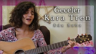 Eda Baba - Geceler Kara Tren Resimi