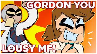 GORDON YOU LOUSY MF