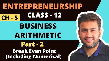 Business Arithmetic | Class 12 | Chapter 5 | Part 2 | Break Even Point | Solved Numerical | CBSE