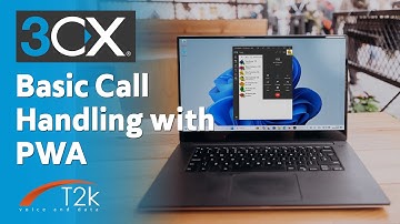 Basic Call Handling on 3CX using PWA