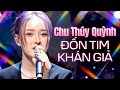 Ít Nhưng Dài Lâu – Chu Thúy Quỳnh Tỏa Sáng 🎤