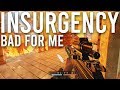 Insurgency is bad for my heart