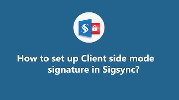 How to set up client side mode signature in Sigsync?